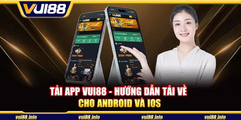 Tải app Vui88 - Hướng dẫn tải về cho Android và iOS
