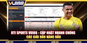 BTI Sports Vui88 - Cập nhật nhanh chóng các giải đấu hàng đầu