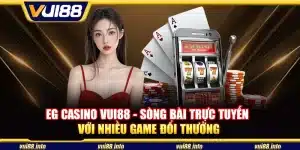 EG casino Vui88 - Sòng bài trực tuyến với nhiều game đổi thưởng