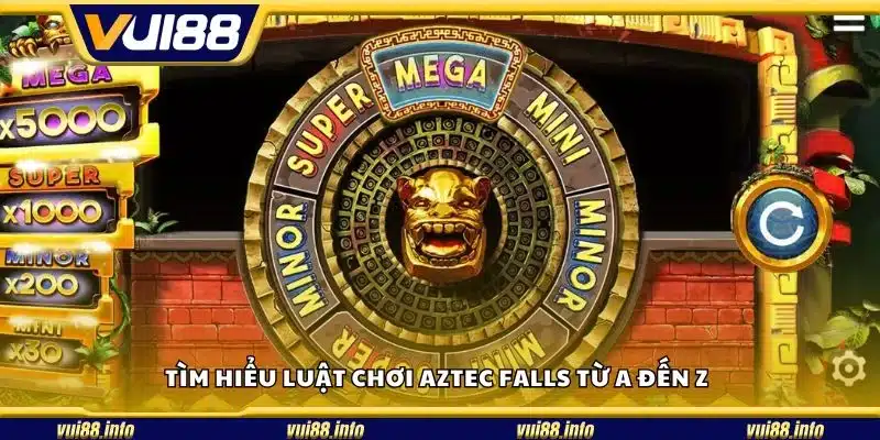 Tìm hiểu luật chơi Aztec Falls từ A đến Z