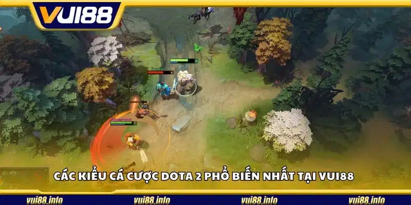 Các kiểu cá cược Dota 2 phổ biến nhất tại Vui88