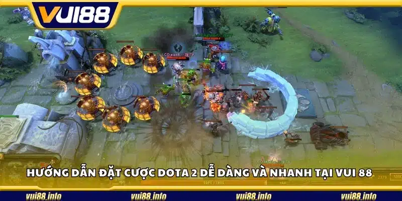 Hướng dẫn đặt cược Dota 2 dễ dàng và nhanh tại Vui 88
