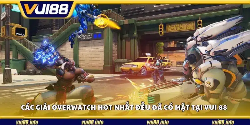 Các giải Overwatch hot nhất đều đã có mặt tại Vui 88
