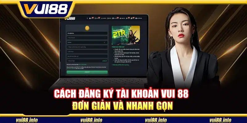 Cách đăng ký tài khoản Vui 88 đơn giản và nhanh gọn