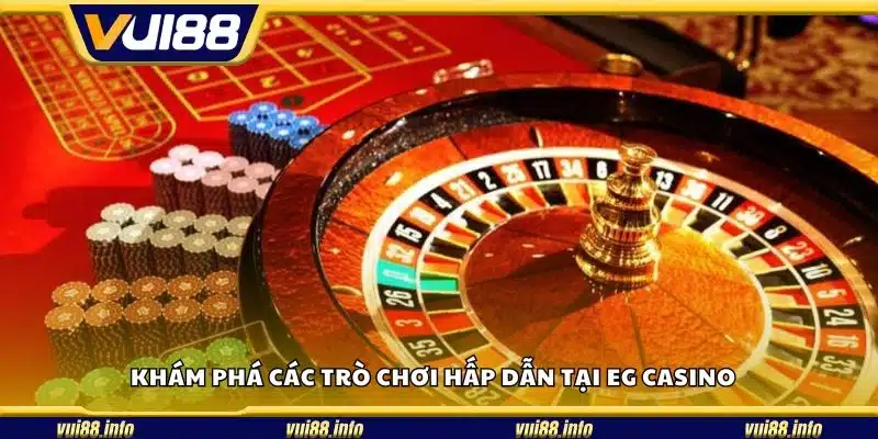 Khám phá các trò chơi hấp dẫn tại EG casino 
