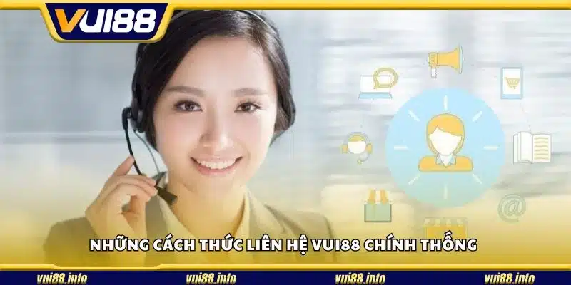 Những cách thức liên hệ Vui88 chính thống
