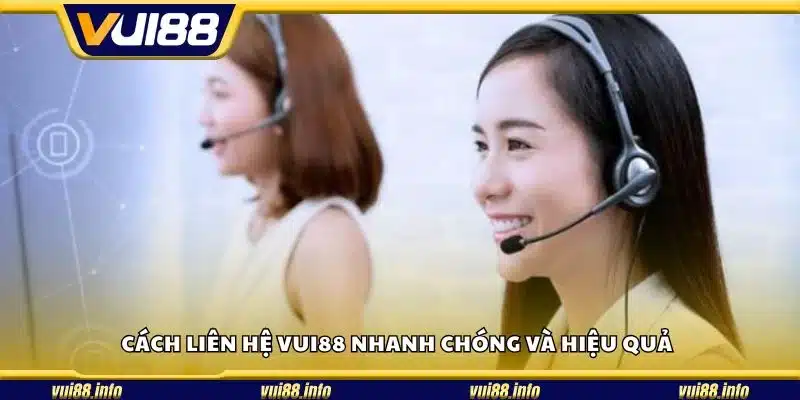 Cách liên hệ Vui88 nhanh chóng và hiệu quả