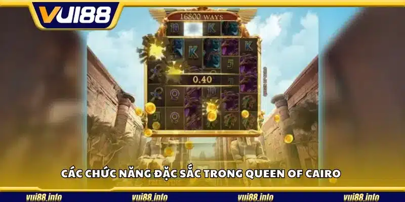 Các chức năng đặc sắc trong Queen of Cairo