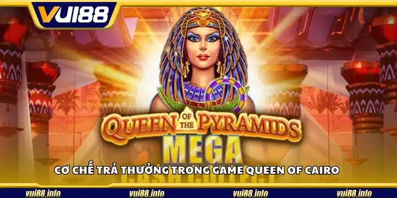 Cơ chế trả thưởng trong game Queen of Cairo