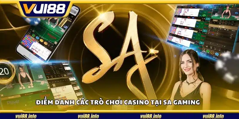 Điểm danh các trò chơi casino tại SA gaming 