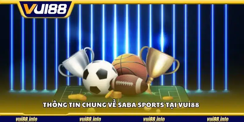 Thông tin chung về Saba Sports tại Vui88