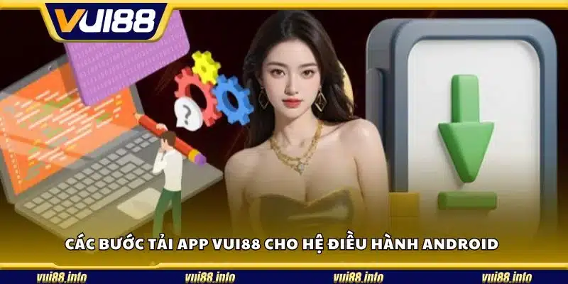 Các bước tải app Vui88 cho hệ điều hành Android