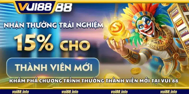 Khám phá chương trình thưởng thành viên mới tại Vui 88